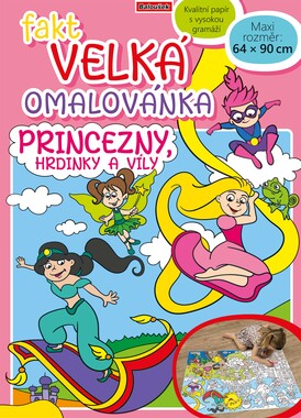 BO911 Fakt velká omalovánka - Princezny, hrdinky a víly-1 BO911 Fakt velká omalovánka - Princezny, hrdinky a víly-1